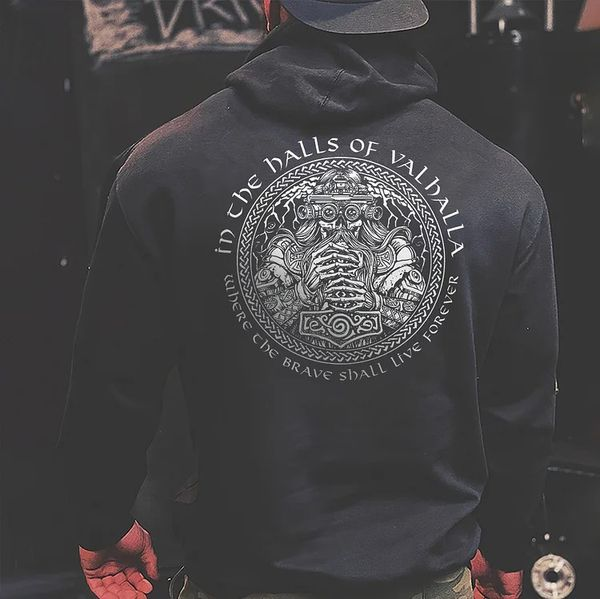 In The Halls Of Valhalla Where The Brave Shall Live Forever Printed Men's Hoodie