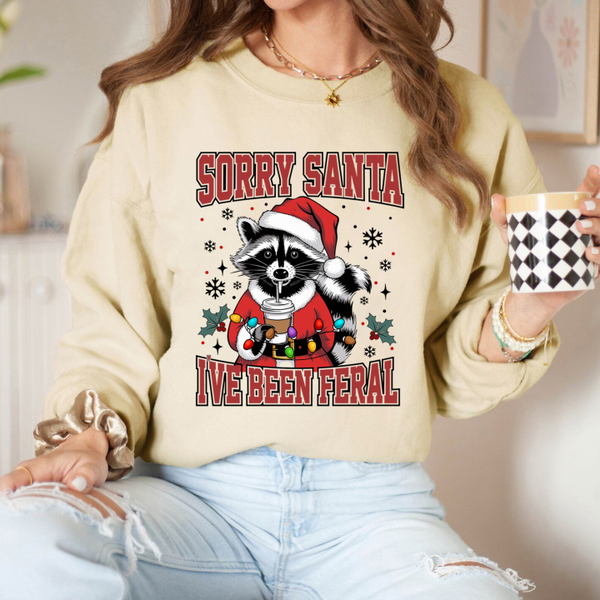 Sorry Santa I've Been Feral Sweatshirt