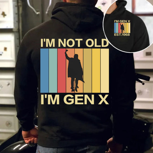 Custom I'm not old I'm Gen X Sweatshirt/Hoodie/T-Shirt