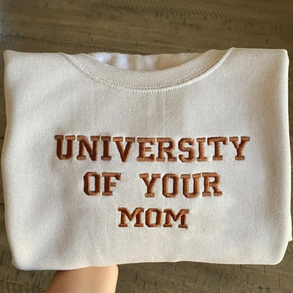 University of Your Mom Embroidered Sweatshirt- Unisex Sweatshirt