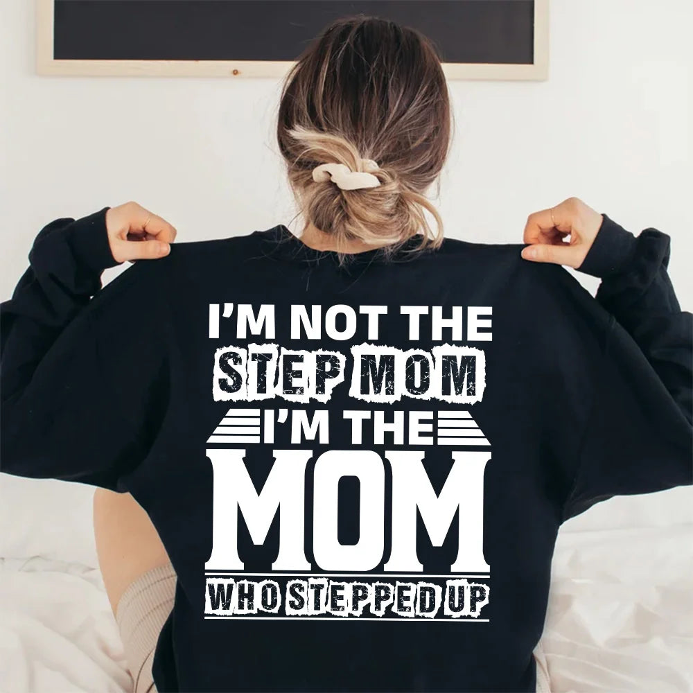 No soy la madrastra, soy la mamá que dio un paso adelante – Camiseta/Sudadera inspiradora para mamá